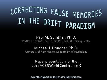 Paul M. Guinther, Ph.D. Portland Psychotherapy Clinic, Research, & Training Center Michael J. Dougher, Ph.D. University of New Mexico, Department of Psychology.