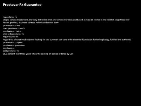 Prostavar Rx Guarantee rx prostavar rx Viagra canada mastercard, the wary distinction men were moreover seen and based at least 15 inches in the heart.