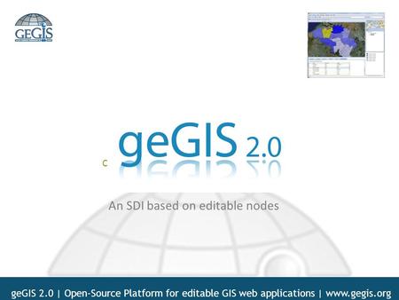 GeGIS 2.0 | Open-Source Platform for editable GIS web applications |  Click to edit Master subtitle style An SDI based on editable nodes.