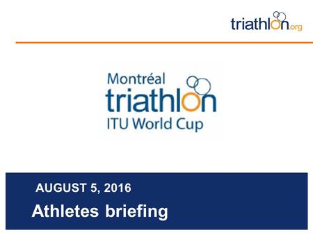 Athletes briefing AUGUST 5, 2016. Briefing agenda Welcome and Introductions Competition Jury Schedules and Timetables Check-in and Procedures The course.