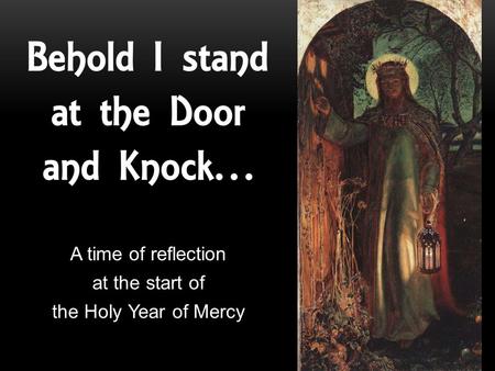 A time of reflection at the start of the Holy Year of Mercy.