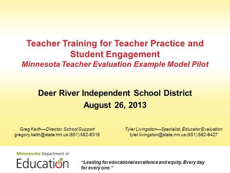 Deer River Independent School District August 26, 2013 Teacher Training for Teacher Practice and Student Engagement Minnesota Teacher Evaluation Example.