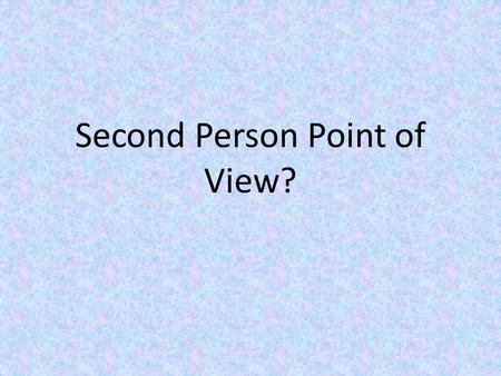 Second Person Point of View?. One of the first questions every writer has to ask themselves before starting a new piece is: Which point of view should.