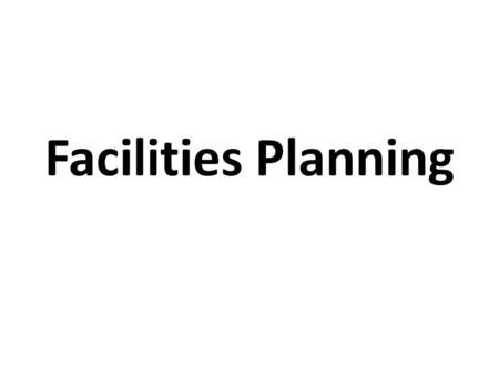 Facilities Planning. Facility planning engages in supervising the planning, programming, designing, construction approach, operation and maintenance.