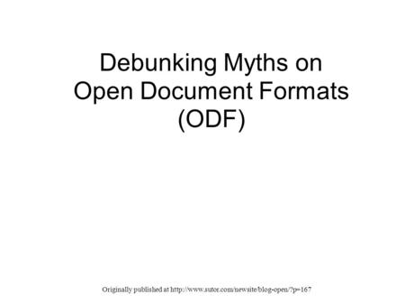 Originally published at  Debunking Myths on Open Document Formats (ODF)