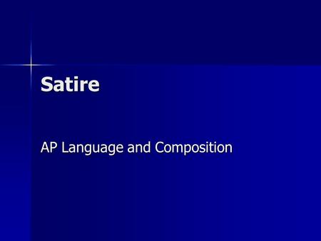 Satire AP Language and Composition. Distinguishing Characteristics: Biting quality Biting quality Serious themes Serious themes Very little plot or character.