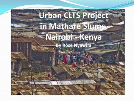 Urban CLTS Project in Mathare Slums, Nairobi - Kenya By Rose Nyawira.