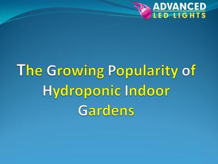 H ydroponic gardens are becoming increasingly popular with the home gardening enthusiast. The art of growing plants in a controlled indoor environment.