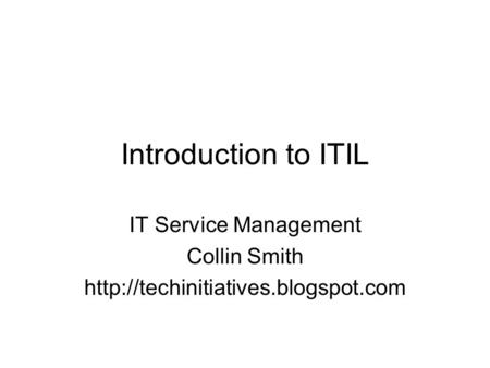 Introduction to ITIL IT Service Management Collin Smith