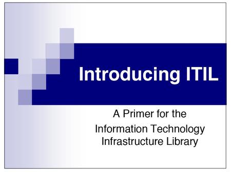 Training Objectives Obtain knowledge of the ITIL terminology, structure and basic concepts and to comprehend the core principles of ITIL practices To.