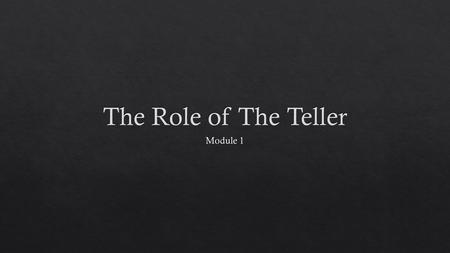 Section 1 – What is a Bank Section 2 – Today’s Professional Teller Sections 3 – Performance Standards Sections 4 – The Rookie Teller.