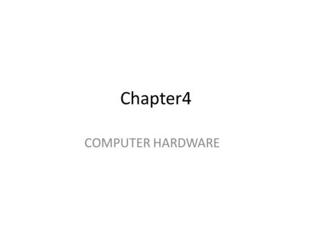 Chapter4 COMPUTER HARDWARE. Goal: … Learning outcome:... Objective: – Describe several important trends occurring in computer software. – Explain the.