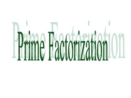 EVEN NUMBERS EVEN NUMBERS 1 = prime 2 = prime1 3 = prime 4 = 2 x 22 5 = prime 6 = 2 x 33 7 = prime 8 = 2 x 2 x 24 9 = 3 x 3 10 = 2 x 55.