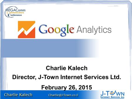 Charlie Kalech Director, J-Town Internet Services Ltd. February 26, 2015.