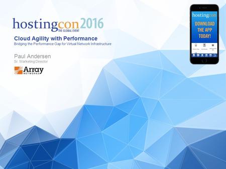 Cloud Agility with Performance Bridging the Performance Gap for Virtual Network Infrastructure Paul Andersen Sr. Marketing Director.