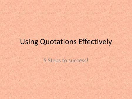 Using Quotations Effectively 5 Steps to success!.