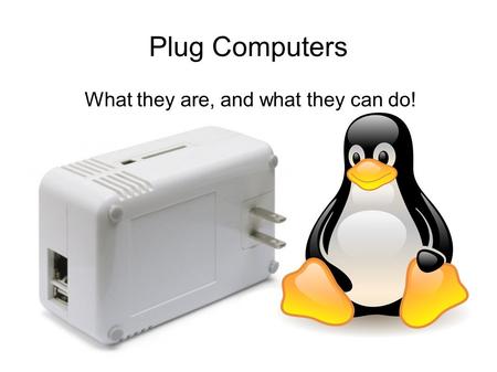 Plug Computers What they are, and what they can do!