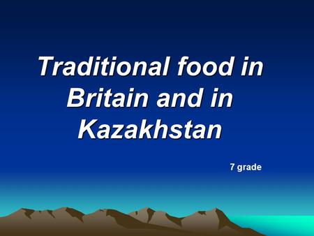 Traditional food in Britain and in Kazakhstan