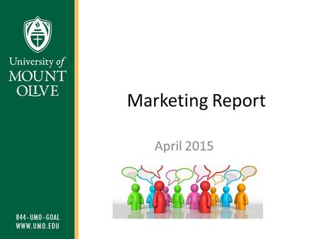 Marketing Report April 2015. Purpose The purpose of this report is to show trend information for recruitment and marketing programs at all University.