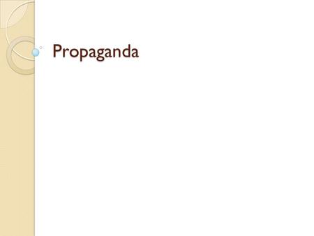 Propaganda. What is Propaganda? Refers to any technique, whether in writing, speech, music, film or other means, that attempts to influence mass public.