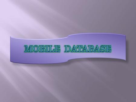 Overview Issues in Mobile Databases – Data management – Transaction management Mobile Databases and Information Retrieval.