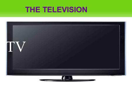 THE TELEVISION TV. SUMMARY ● Page 1: The Television Page 1: The Television ● Page 3: What Is The Television? Page 3: What Is The Television? ● Page 4: