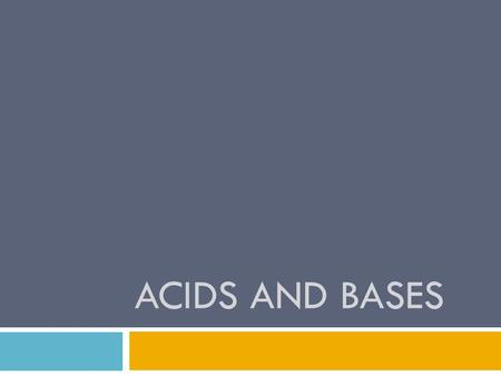 ACIDS AND BASES. Do Now  A student has two beakers filled with unknown solids. Both of the solids are white, granular crystals. The student is told that.