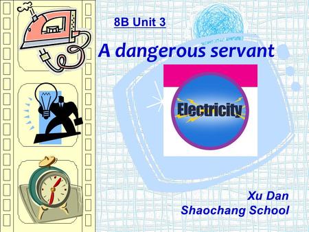 A dangerous servant 8B Unit 3 Xu Dan Shaochang School.