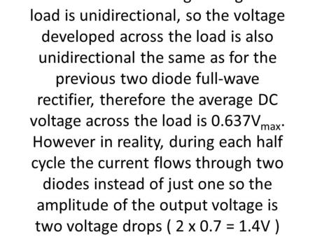 Full Wave Rectifier NavigationTutorial: 6 of 8 The Full Wave Rectifier In the previous Power Diodes tutorial we discussed ways of reducing the ripple or.