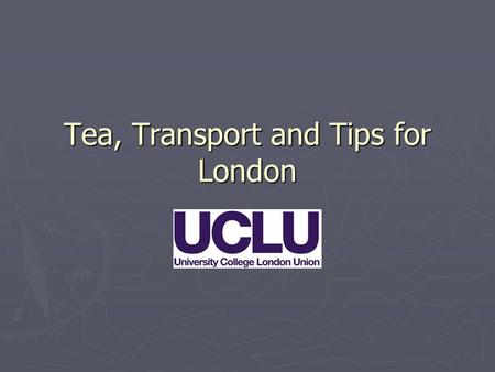 Tea, Transport and Tips for London. Walking ► Walking is simple, quick, free, healthy and green. ► Bus, train and tube delays can be frequent on certain.