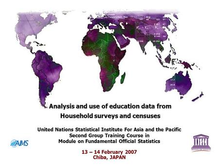 Analysis and use of education data from Household surveys and censuses United Nations Statistical Institute For Asia and the Pacific Second Group Training.