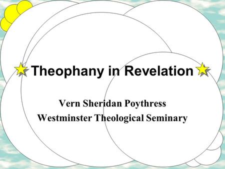 Theophany in Revelation Vern Sheridan Poythress Westminster Theological Seminary.