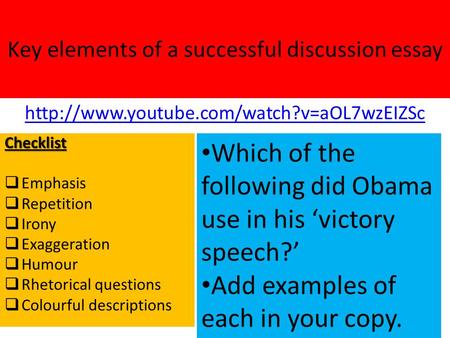 Key elements of a successful discussion essay   Emphasis  Repetition  Irony  Exaggeration  Humour.