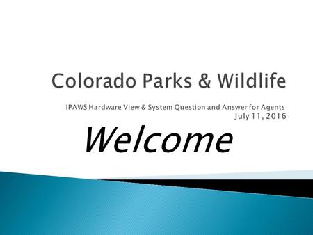 Welcome.  CPW  Provide initial and ongoing IPAWS communication  Establish communication channels with agents  Provide information and supporting documentation.