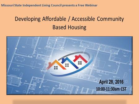 Missouri State Independent Living Council presents a Free Webinar.