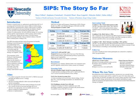 SIPS: The Story So Far Method Staff from Accident and Emergency Departments (AED), Primary Health Care (PHC) and Offender Managers (OM) delivered SBI.