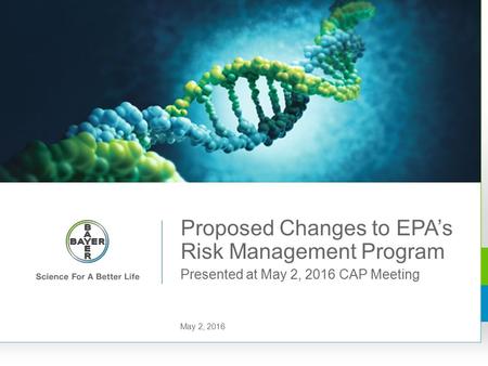 Presented at May 2, 2016 CAP Meeting Proposed Changes to EPA’s Risk Management Program May 2, 2016 Bayer Group 4:3 Template January 2016Page 1.