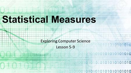 Statistical Measures Exploring Computer Science Lesson 5-9.