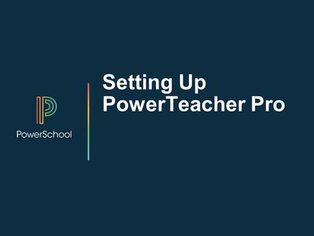 Setting Up PowerTeacher Pro. Agenda Welcome and Introductions Setting Up District Grading Preferences Setting Up School Grading Preferences Setting Up.