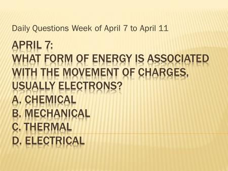 Daily Questions Week of April 7 to April 11.  ________ energy is produced when a force causes a substance to vibrate and the energy is transferred through.