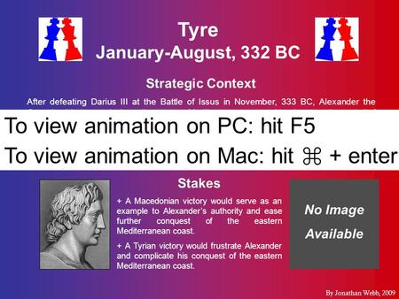 Tyre January-August, 332 BC Strategic Context After defeating Darius III at the Battle of Issus in November, 333 BC, Alexander the Great is able to march.