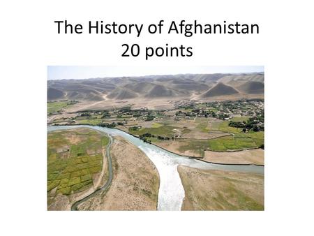 The History of Afghanistan 20 points. Ancient Empire and Early Dynasties 1.Draw a quick, rough map, based on the paragraph. include five features from.