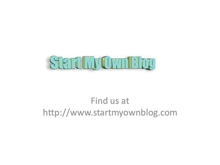 Find us at  Have you ever wanted to start your own website or blog?