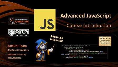 Advanced JavaScript Course Introduction SoftUni Team Technical Trainers Software University