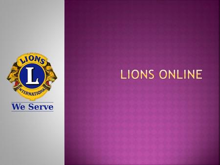 To submit reports, click on “MyLCI” from the LionsCLubs.org homepage.