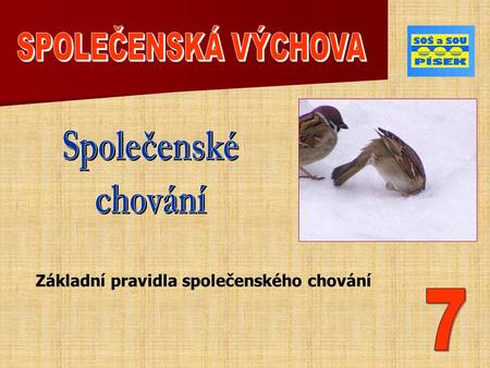 Základní pravidla společenského chování. Co to je? = ETIKETA = slovo původu z Francie a jedná se o pravidla společenského chování je to soubor společenských.