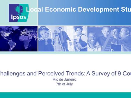 The IT Industry, Its Primary Challenges and Perceived Trends: A Survey of 9 Countries with IT Professionals Rio de Janeiro 7th of July Local Economic Development.