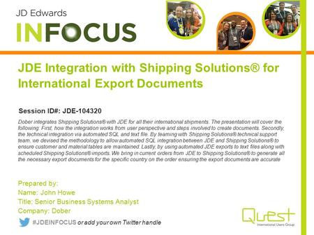 JDE Integration with Shipping Solutions® for International Export Documents Prepared by: Name: John Howe Title: Senior Business Systems Analyst Company: