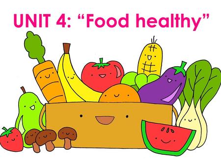 UNIT 4: “Food healthy”. Personal Pronoun Possessive Adjective I my You He his her It our They your its their We She Student Book, page 52-53.