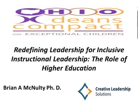 Redefining Leadership for Inclusive Instructional Leadership: The Role of Higher Education Brian A McNulty Ph. D.